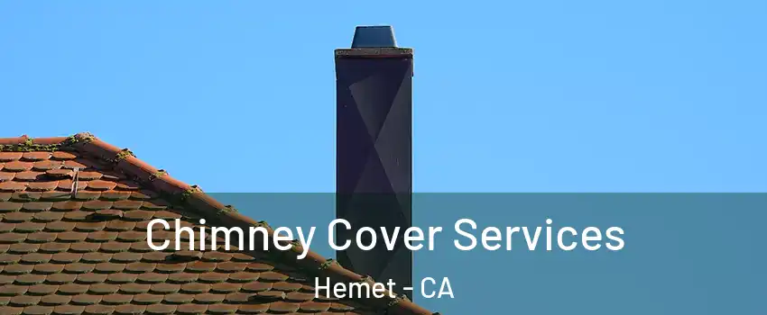  Chimney Cover Services Hemet - CA