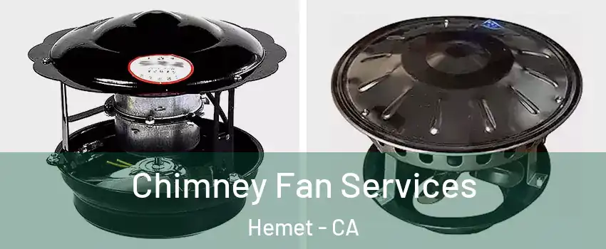  Chimney Fan Services Hemet - CA
