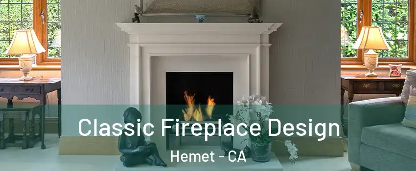 Classic Fireplace Design Hemet - CA
