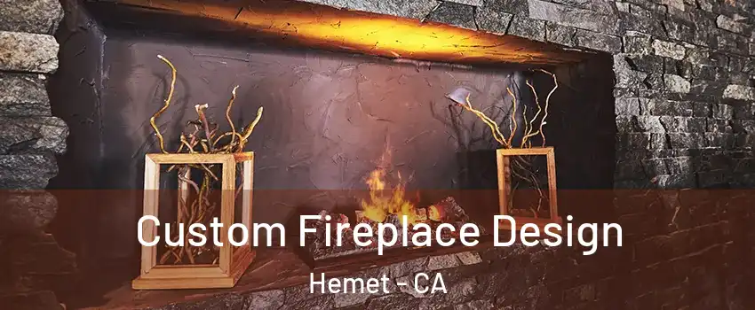  Custom Fireplace Design Hemet - CA