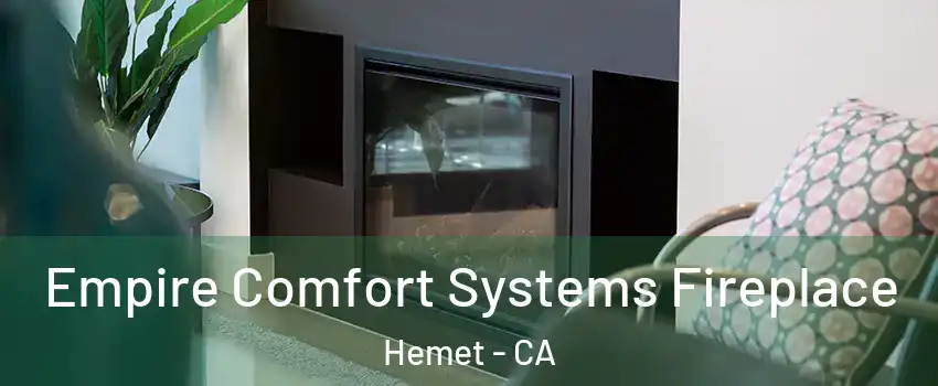  Empire Comfort Systems Fireplace Hemet - CA