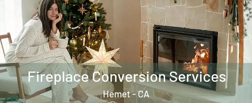  Fireplace Conversion Services Hemet - CA