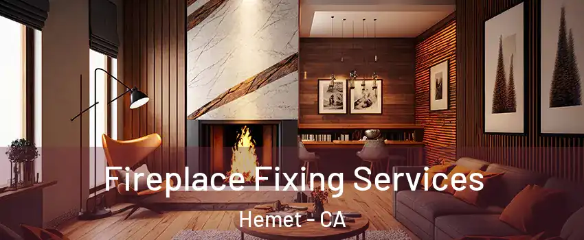  Fireplace Fixing Services Hemet - CA