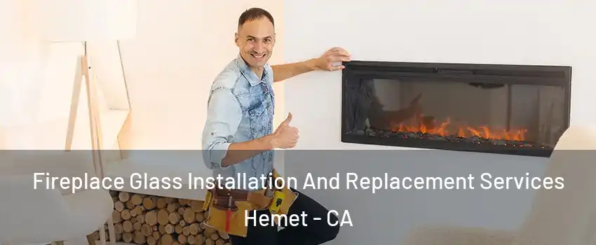  Fireplace Glass Installation And Replacement Services Hemet - CA
