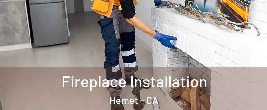  Fireplace Installation Hemet - CA