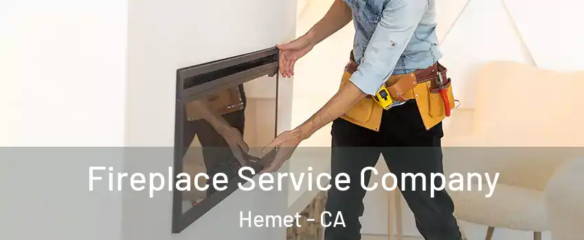  Fireplace Service Company Hemet - CA