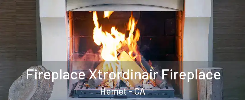  Fireplace Xtrordinair Fireplace Hemet - CA