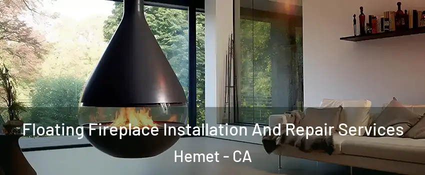  Floating Fireplace Installation And Repair Services Hemet - CA