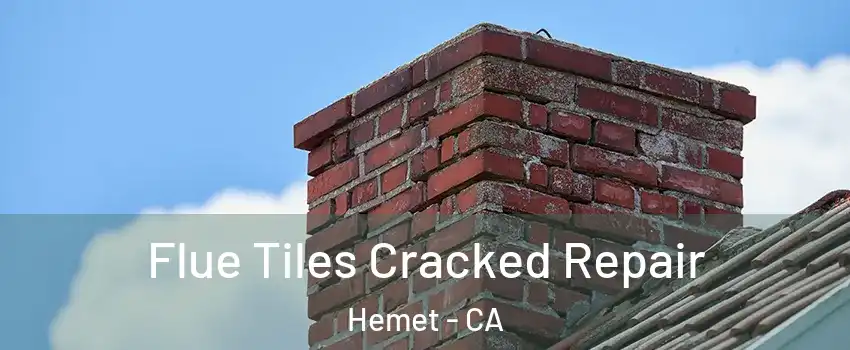  Flue Tiles Cracked Repair Hemet - CA