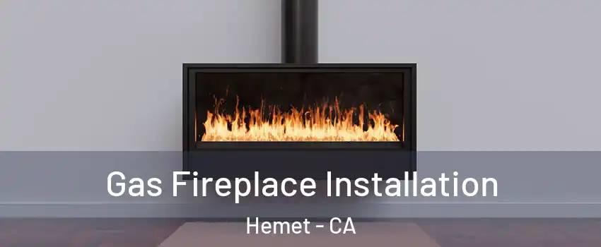  Gas Fireplace Installation Hemet - CA