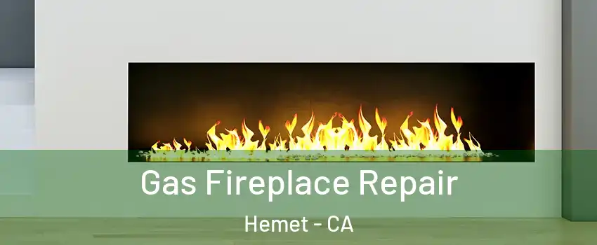  Gas Fireplace Repair Hemet - CA