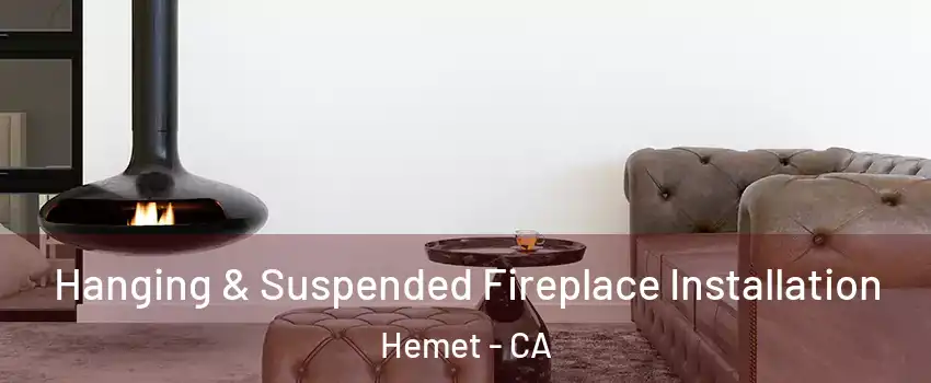  Hanging & Suspended Fireplace Installation Hemet - CA