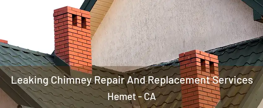  Leaking Chimney Repair And Replacement Services Hemet - CA