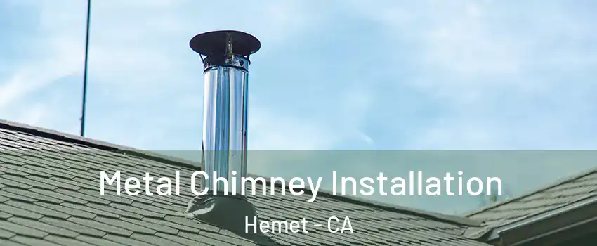  Metal Chimney Installation Hemet - CA
