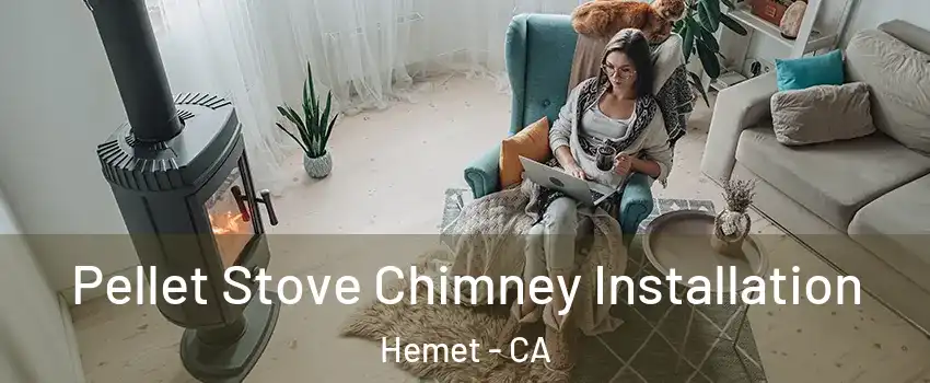  Pellet Stove Chimney Installation Hemet - CA