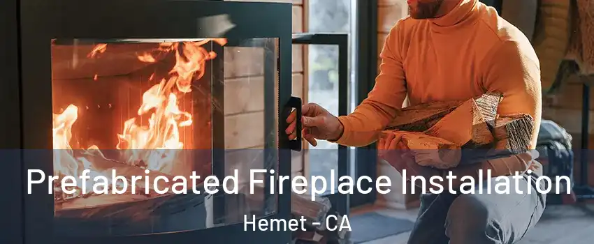  Prefabricated Fireplace Installation Hemet - CA