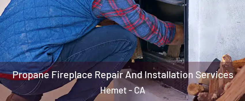  Propane Fireplace Repair And Installation Services Hemet - CA