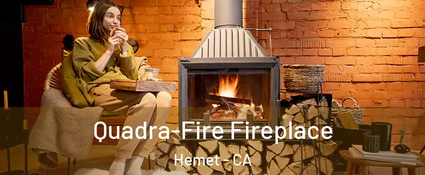  Quadra-Fire Fireplace Hemet - CA