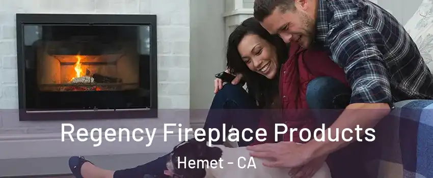 Regency Fireplace Products Hemet - CA