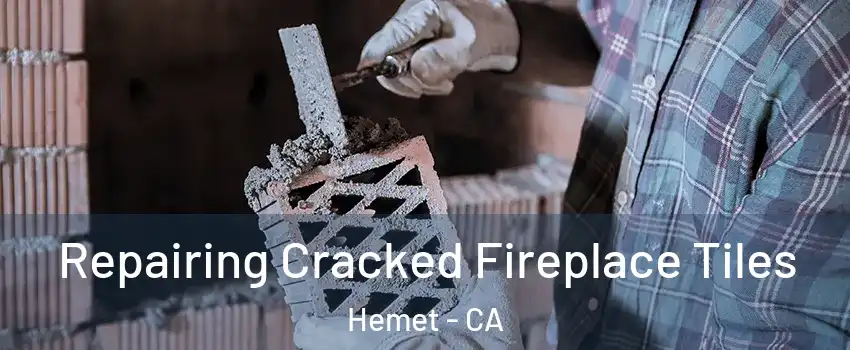  Repairing Cracked Fireplace Tiles Hemet - CA