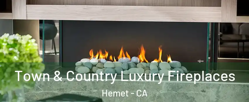  Town & Country Luxury Fireplaces Hemet - CA