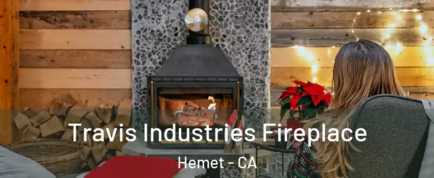  Travis Industries Fireplace Hemet - CA