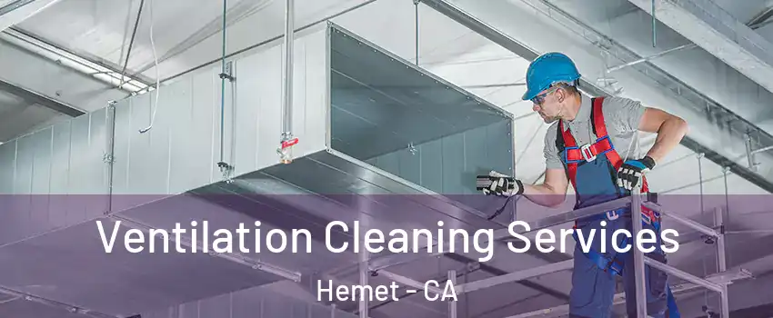  Ventilation Cleaning Services Hemet - CA