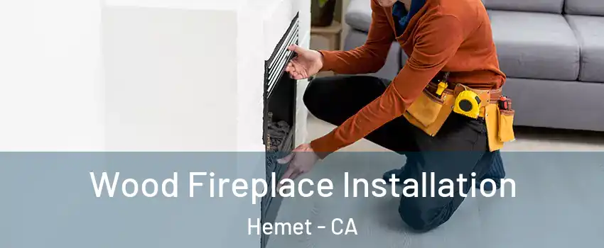 Wood Fireplace Installation Hemet - CA